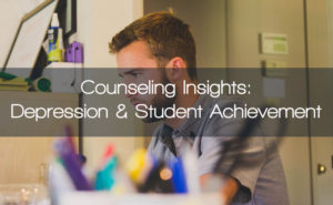 counseling insights how depression and anxiety impact student achievement